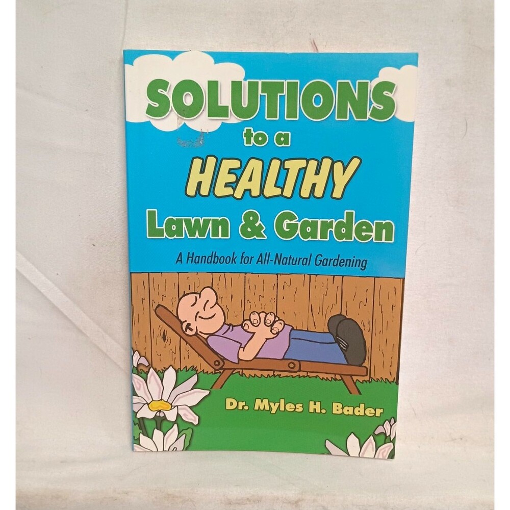 Solutions to a Healthy Lawn Garden Myles H Bader Natural Gardening Guide 2005